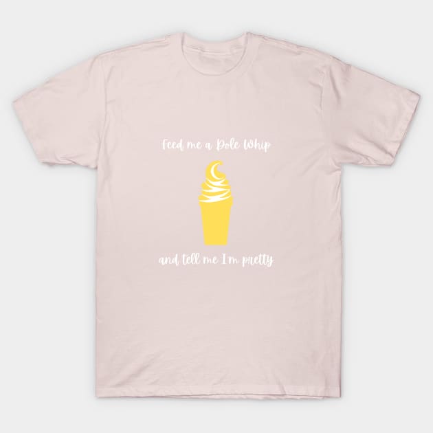 Feed me a Dole Whip T-Shirt by magicalshirtdesigns